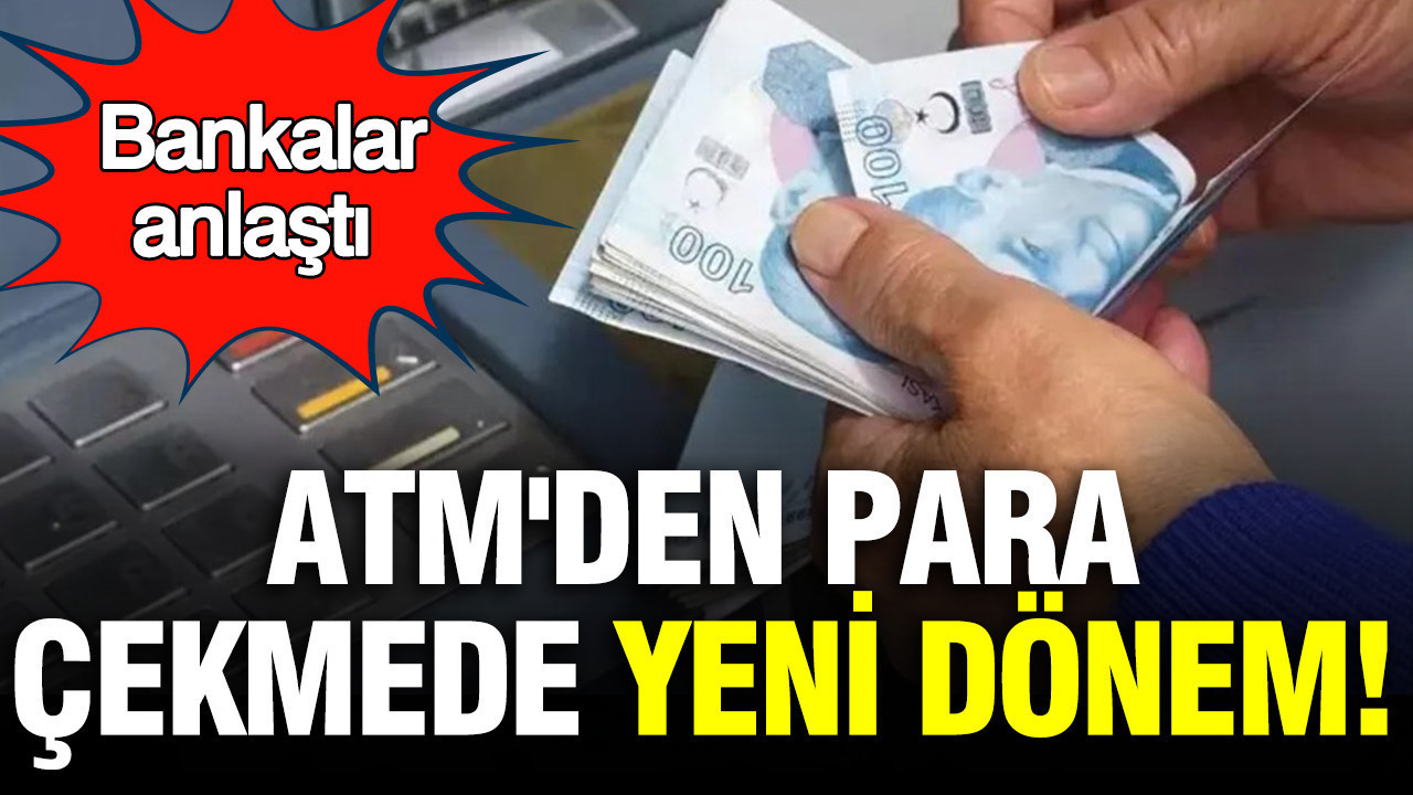 Bankalar Arasında Yeni Anlaşma: ATM Para Çekme ve Yatırma Limitleri Yeniden Düzenleniyor